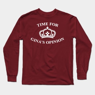 Time for Gina's Opinion Long Sleeve T-Shirt